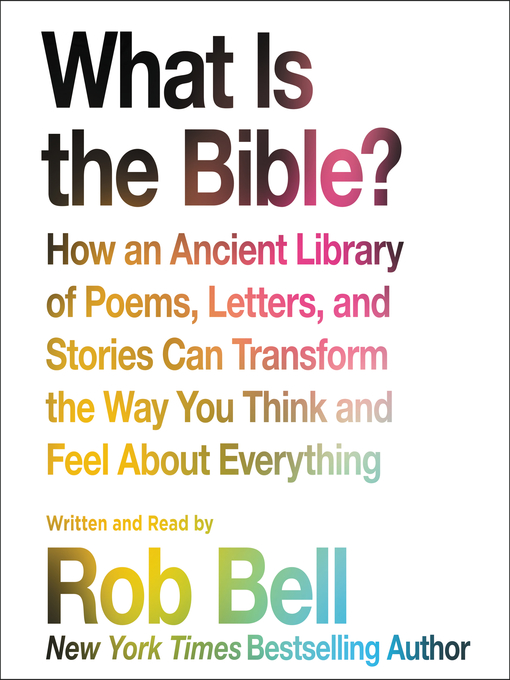 Title details for What Is the Bible? by Rob Bell - Available